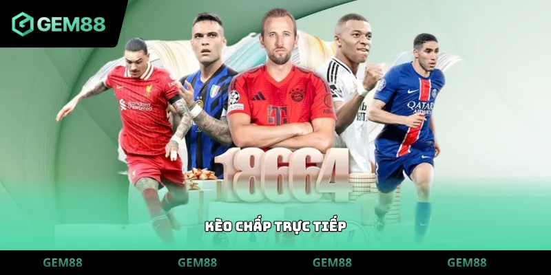 kèo chấp trực tiếp