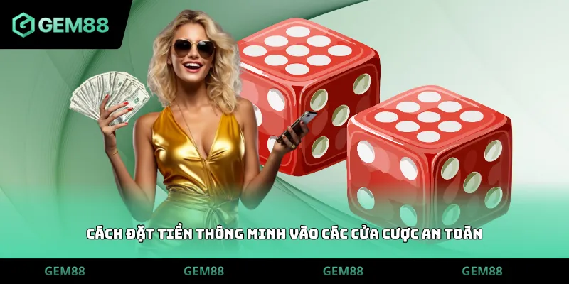Cách đặt tiền thông minh vào các cửa cược an toàn