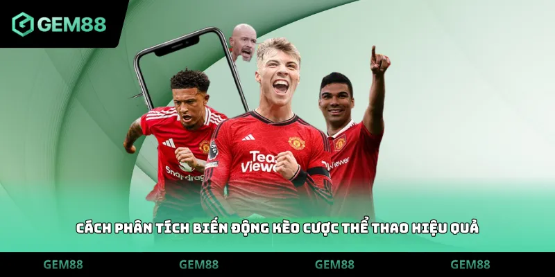 Cách phân tích biến động kèo cược thể thao hiệu quả