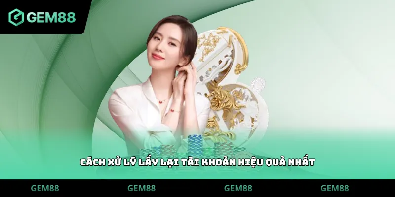 Cách xử lý lấy lại tài khoản hiệu quả nhất