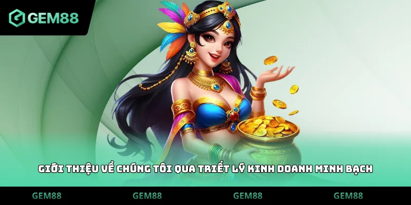 Giới thiệu về chúng tôi qua triết lý kinh doanh minh bạch