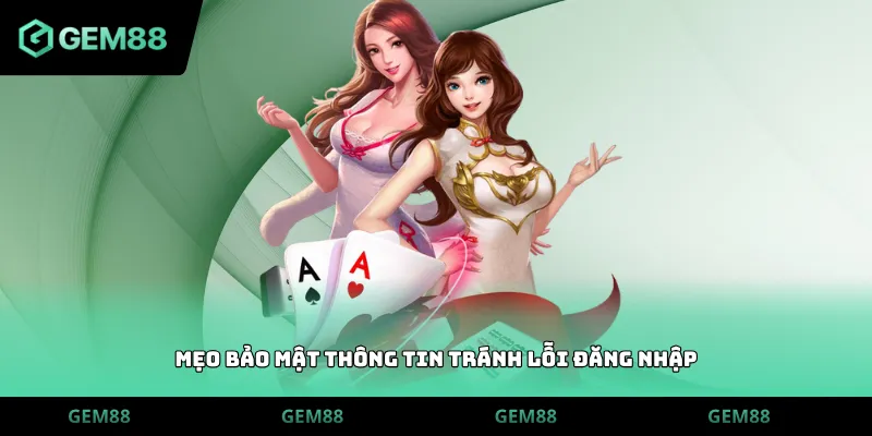 Mẹo bảo mật thông tin tránh lỗi đăng nhập