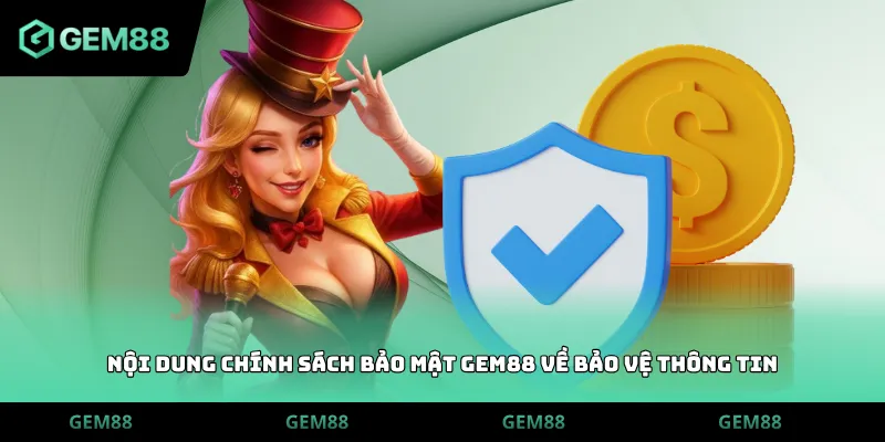 Nội dung chính sách bảo mật GEM88 về bảo vệ thông tin
