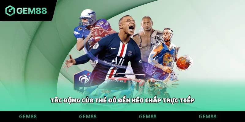 Tác động của thẻ đỏ đến kèo chấp trực tiếp