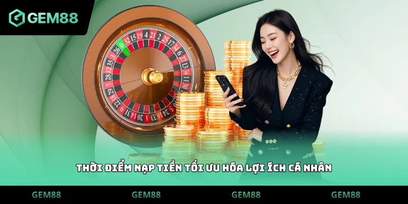Thời điểm nạp tiền tối ưu hóa lợi ích cá nhân