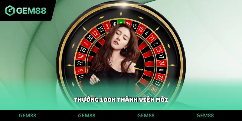 Thưởng 100k thành viên mới