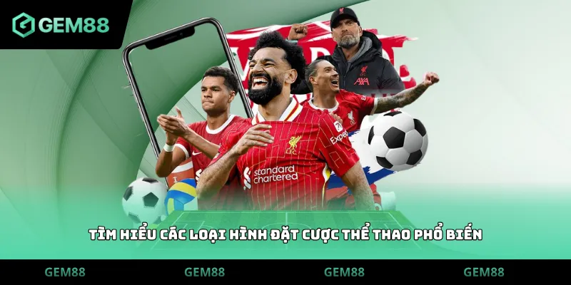 Tìm hiểu các loại hình đặt cược thể thao phổ biến