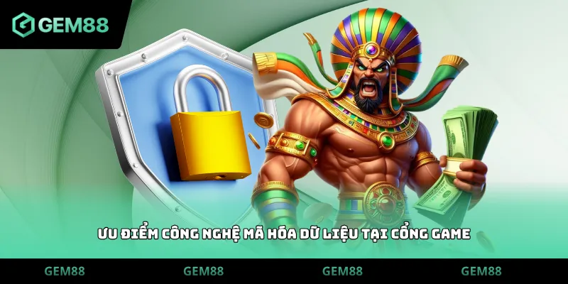 Ưu điểm công nghệ mã hóa dữ liệu tại cổng game