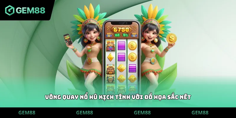 Vòng quay nổ hũ kịch tính với đồ họa sắc nét